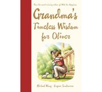 Grandma's Timeless Wisdom for Oliver: A Personalized Grandma Book for Oliver - a Heartfelt Keepsake Gift of Love, Wisdom, and Encouragement for His ... Day, Graduation, or Just to Say, "I Love You"