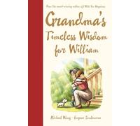 Grandma's Timeless Wisdom for William: A Personalized Grandma Book for William - a Heartfelt Keepsake Gift of Love, Wisdom, and Encouragement for His ... Day, Graduation, or Just to Say, "I Love You"