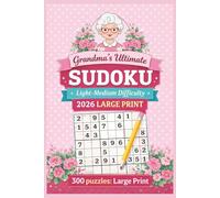 Grandma's Ultimate Sudoku Book, Light-Medium Difficulty, 2026 Large Print, 300 puzzles: Large Print: Sudoku Puzzle Book with Solutions - The Perfect Challenge for All Skill Levels Paperback