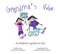 Grandma's Voice: A Children's Guide to ALS