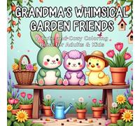 Grandma's Whimsical Garden Friends: A Cute and Cozy Coloring Book for Adults & Kids
