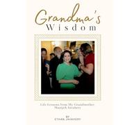 Grandma's Wisdom: Life Lessons from My Grandma, Manijeh Javahery
