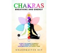 Grandmaster Bey Chakras, Breathing and Energy (Tascabile)
