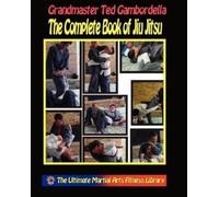Grandmaster Ted Gambordella The Complete Book Of Jiu Jitsu (Tascabile)