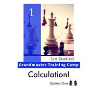 Grandmaster Training Camp 1 - Calculation! (Grandmaster Repertoire Series)