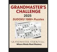GRANDMASTER'S CHALLENGE 2025 SUDOKU 1000+ PUZZLES