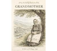 Grandmother: A Tale of Village Life