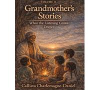 Grandmother’s Stories, Volume II: When the Listening Grows Deeper