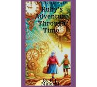 Grandmother's Gift Ruby's Adventure Through Time: 1