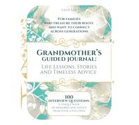 Grandmother's Guided Journal | Life Lessons, Stories and Timeless Advice: 100 Thoughtful Questions to Capture Her Life, Wisdom, and Love for Future Generations