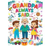 Grandpa Always Said...: Coloring, Drawing and Creating Memories with Grandpa For Kids Ages 5-10
