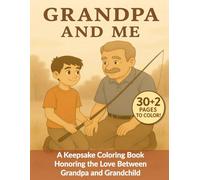 Grandpa and Me: A Heartwarming Coloring Book Celebrating Love Between Grandpa and Grandson