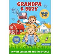 Grandpa and Suzy: Why We Celebrate The 4th Of July