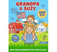 Grandpa and Suzy: Why We Celebrate The 4th Of July