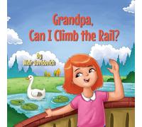Grandpa, Can I Climb the Rail?: A wholesome children’s book about staying safe outside for kids ages 3-5