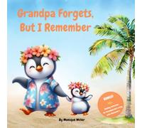 Grandpa Forgets, But I Remember: A Story About Love and Memory. Includes Activity Lists to Promote Connection & Joy.