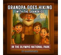 Grandpa Goes Hiking: with the Grandkids in the Olympic National Park