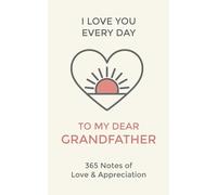Grandpa, I Love You Every Day: 365 Daily Notes of Adoration and Appreciation for Grandfather