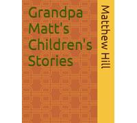 Grandpa Matt's Children's Stories