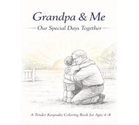Grandpa & Me: A Tender Keepsake Coloring Book for Kids Ages 4-8 | A Heartwarming Gift from Grandchildren to Grandpa