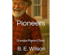 Grandpa Pigeon's Grit and Glory: Pioneers That Shaped America