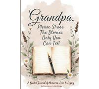 Grandpa Please Share The Stories Only You Can Tell: Gift Journal
