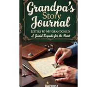 Grandpa’s Story Journal: Letters to My Grandchild - A Guided Keepsake from the Heart