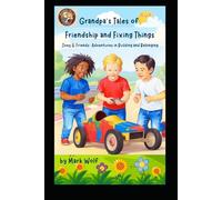 Grandpa’s Tales of Friendship and Fixing Things: Joey and Friends: Adventures in Building and Belonging