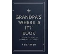 Grandpa’s “Where Is It?” Book: The Perfect Way for Grandpa to Keep Everything in One Place
