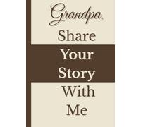Grandpa, Share Your Story With Me: A Grandfather’s Prompted Memory Journal and Keepsake Book