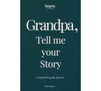Grandpa, Tell Me Your Story: A Guided Keepsake Journal - A Heartfelt and Meaningful Gift for Grandfathers - To Give & To Receive Back