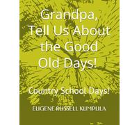 Grandpa, Tell Us About the Good Old Days! Book 7: Country School Days!