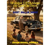 Grandpa, Tell Us About the Good Old Days!: Eight Dollar Dodge