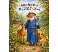 Grandpa Tom and the Dog Called GoAway