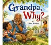 Grandpa, Why?: Johnny always had questions, the problem was getting the right answers.