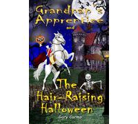 Grandpap's Apprentice and The Hair-Raising Halloween: A Children's Fantasy Adventure Chapter Book