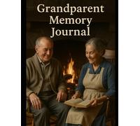 Grandparent Memory Journal: A Keepsake of Stories, Wisdom, and Family History to Treasure for Generations