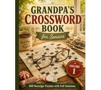 Grandpa's Crossword Book for Seniors: 100 Nostalgic Large-Print Crossword Puzzles with Full Solutions