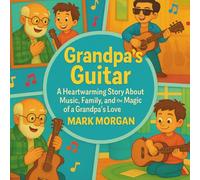 Grandpa's Guitar: A Rhyming Picture Book About Music, Family Love, and the Bond Between a Grandpa and His Grandson - Perfect for Kids Ages 4-8