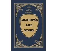 Grandpa's Life Story: A Book of Family History: A Grandfather's Guided Prompt Journal and Memory Keepsake Book to Share