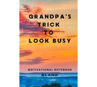 Grandpa's Trick To Look Busy: A Productivity Notebook For Turning Ideas Into Action