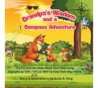 Grandpa's Wisdom and a Compass Adventures: The Fox and the Otter Need Your Help Using Digraphs as "SH", "TH", "WH" to Find Their Way Home