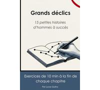 Grands déclics: 15 petites histoires d’hommes à succès