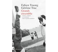 Grands ensemble: Violence, solidarité et ressentiment dans les quartiers populaires