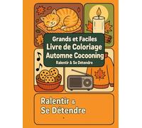 Grands et Faciles - Livre de Coloriage Automne Cocooning : 90 pages de dessins simples et relaxants pour adultes et enfants | Cahier de coloriage anti-stress grand format