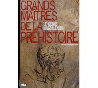 Grands maitres de la préhistoire : le génie magdalénien