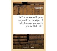 Grandsard Méthode Nouvelle Pour Apprendre Et Enseigner À Calculer Au (Tascabile)