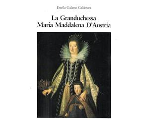 GRANDUCHESSA MARIA MADDALENA D'AUSTRIA