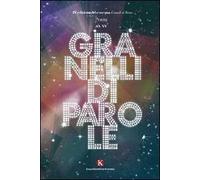 Granelli di parole. 9° edizione poesie