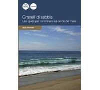 Granelli di sabbia. Una guida per camminare sul bordo del mare